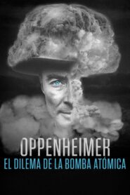 Oppenheimer: el dilema de la bomba atómica